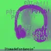 P!tch - Itsmadefordancin'